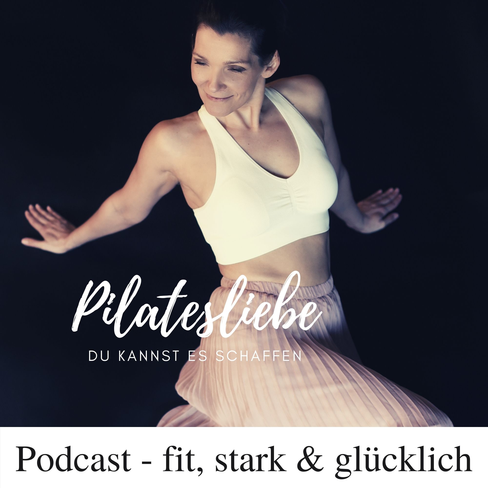 fit, stark & glücklich - der Pilates Podcast